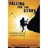 Falling For The Stars: A Stunt Gal's Tattle Tales
