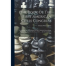 The Book Of The First American Chess Congress: Containing The Proceedings Of That Celebrated Assemblage, Held In New York, In The Year 1857, ...: By D