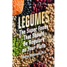 Legumes: The Super Foods That Should Be Regulars on Your Plate