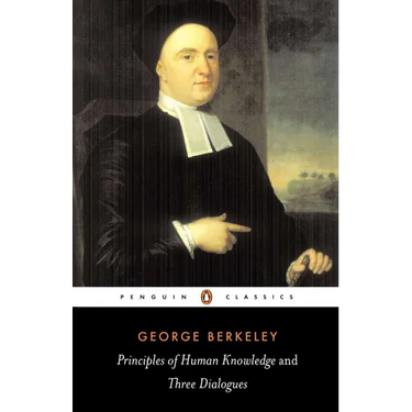 Principles of Human Knowledge and Three Dialogues Between Hylas and Philonous