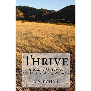 Thrive: A Man's Guide to Understanding Women
