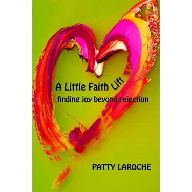 A Little Faith Lift: Finding Joy Beyond Rejection