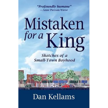 Mistaken for a King: Sketches of a Small-Town Boyhood