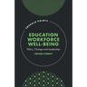 Education Workforce Well-Being: Policy, Change and Leadership
