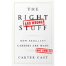 The Right-And Wrong-Stuff: How Brilliant Careers Are Made and Unmade