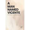 A Man Named Vicente And Other Bilingual Brazilian Portuguese-English Stories