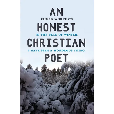 An Honest Christian Poet: In the dead of winter, I have seen a wondrous thing.