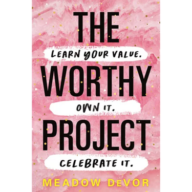 The Worthy Project: Learn Your Value. Own It. Celebrate It.