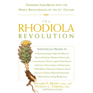 The Rhodiola Revolution: Transform Your Health with the Herbal Breakthrough of the 21st Century