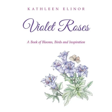 Violet Roses: A Book of Blooms, Birds and Inspiration