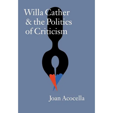 Willa Cather and the Politics of Criticism