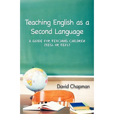 Teaching English as a Second Language: A Guide for Teaching Children (Tesl or Tefl)