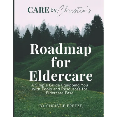 Roadmap for Eldercare: A Simple Guide Equipping You with Tools and Resources for Eldercare Ease