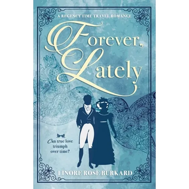Forever, Lately: A Regency Time Travel Romance