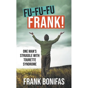 Fu-Fu-Fu-Frank!: One Man's Struggle with Tourette Syndrome