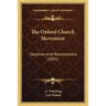 The Oxford Church Movement: Sketches And Recollections (1895)