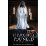 Jesus Cried: Two Invisible Super Powers