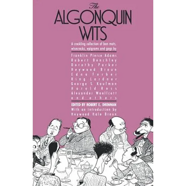 The Algonquin Wits: Bon Mots, Wisecracks, Epigrams and Gags