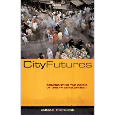 City Futures: Confronting the Crisis of Urban Development