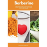 Berberine: A Beginner's Guide to Balancing Blood Sugar, Managing Weight, and a 5-Step Plan to Get Started