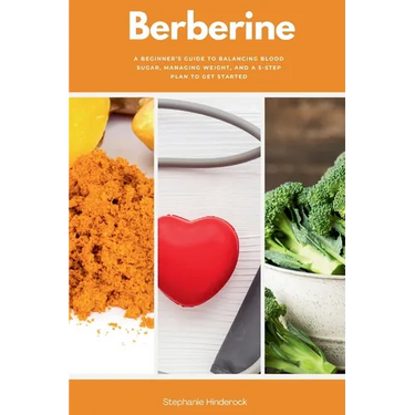 Berberine: A Beginner's Guide to Balancing Blood Sugar, Managing Weight, and a 5-Step Plan to Get Started