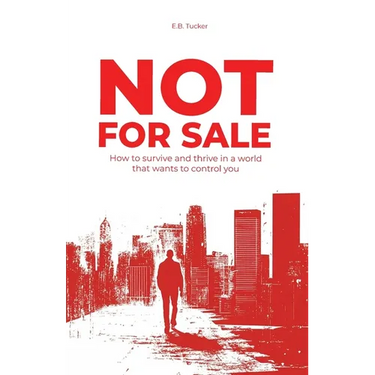 Not For Sale: How To Survive and Thrive In a World That Wants to Control You