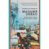 Madame Dread: A Tale of Love, Vodou, and Civil Strife in Haiti