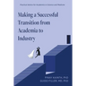 Making a Successful Transition from Academia to Industry: Practical Advice for Academics in Science and Medicine