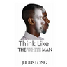 Think Like the White Man