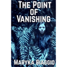The Point of Vanishing: Based on the true story of author Barbara Follett and her mysterious disappearance