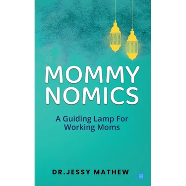 Mommy Nomics ( A Guiding Lamp For Working Moms)