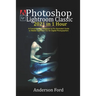Photoshop Lightroom Classic 2021 in 1 Hour: A Comprehensive Beginner to Pro illustrated Guide to Master Lightroom CC For Digital Photographers