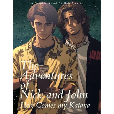 The Adventures of Nick and John: Here Comes my Katana