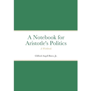Notebook for Aristotle's Politics: A Workbook