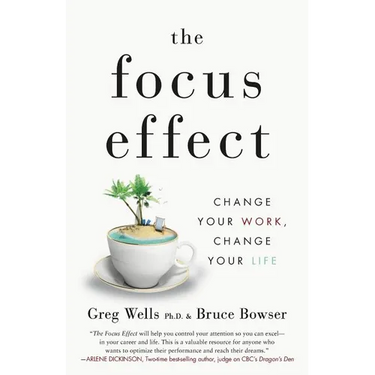 The Focus Effect: Change Your Work, Change Your Life