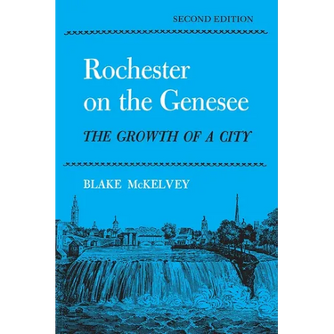 Rochester on the Genesee: The Growth of a City, Second Edition