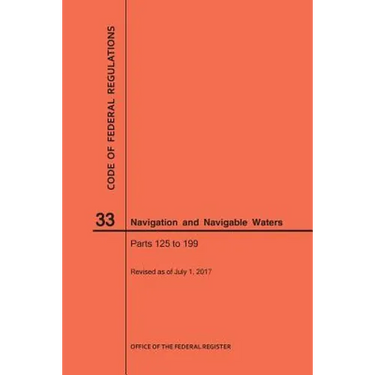Code of Federal Regulations Title 33, Navigation and Navigable Waters, Parts 125-199, 2017