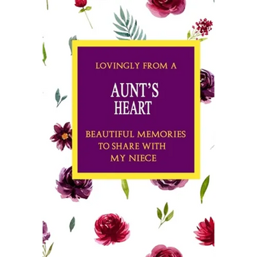 Lovingly From A Aunt's Heart; Beautiful Memories To Share With My Neice