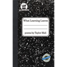 What Learning Leaves: New Edition