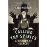 Calling the Spirits: A History of Seances