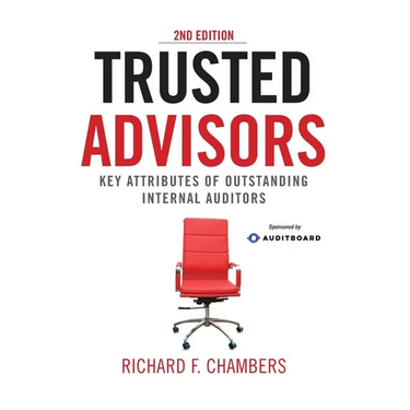 Trusted Advisors: Key Attributes of Outstanding Internal Auditors, 2nd Edition