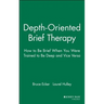 Depth Oriented Brief Therapy: How to Be Brief When You Were Trained to Be Deep and Vice Versa