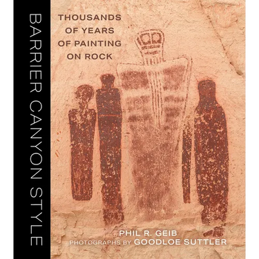 Barrier Canyon Style: Thousands of Years of Painting on Rock