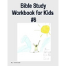 Bible Study Workbook for Kids #6