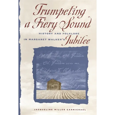 Trumpeting a Fiery Sound: History and Folklore in Margaret Walker's Jubilee