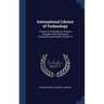 International Library of Technology: A Series of Textbooks for Persons Engaged in the Engineering Professions and Trades, Volume 70