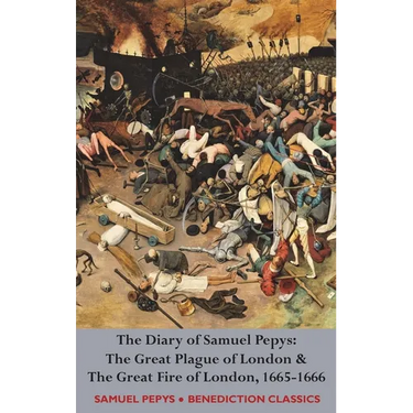 The Diary of Samuel Pepys: The Great Plague of London & The Great Fire of London, 1665-1666