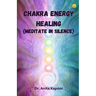 Chakra Energy Healing (Meditate in Silence)