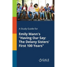 A Study Guide for Emily Mann's "Having Our Say: The Delany Sisters' First 100 Years"