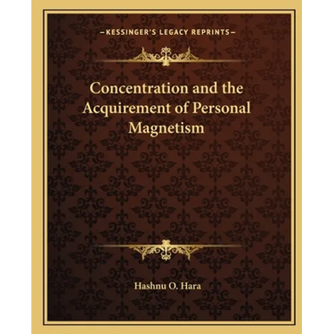 Concentration and the Acquirement of Personal Magnetism
